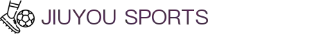 九游体育APP官方下载-JIUYOU SPORTS